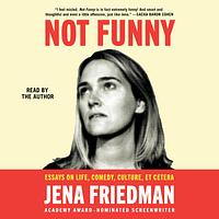Not Funny by Jena Friedman