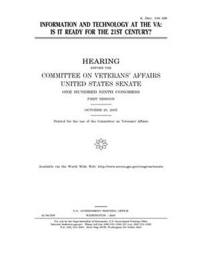 Information and technology at the VA: is it ready for the 21st century? by United States Congress, United States Senate, Committee On Veterans (senate)