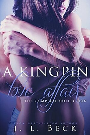 A Kingpin Love Affair: The Complete series by J.L. Beck