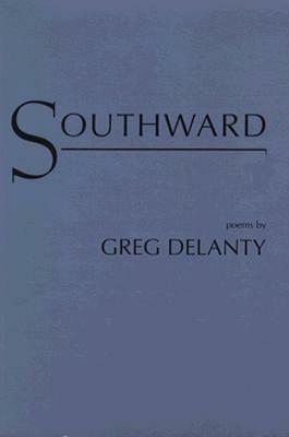 Southward: Poems by Greg Delanty