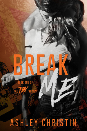 Break Me by Ashley Christin