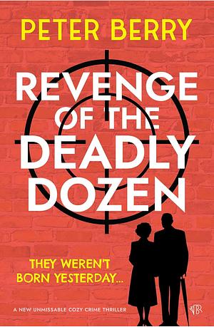 Revenge of the Deadly Dozen by Peter Berry