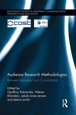 Audience Research Methodologies: Between Innovation and Consolidation by 