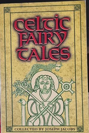 Celtic Fairy Tales And More Celtic Fairy Tales by Joseph Jacobs