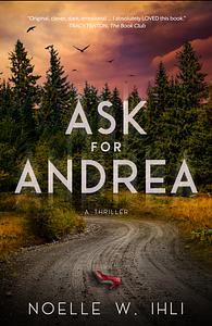 Ask for Andrea by Noelle W. Ihli