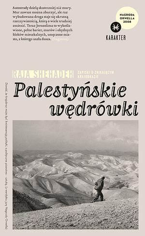 Palestyńskie wędrówki: zapiski o znikającym krajobrazie by Raja Shehadeh