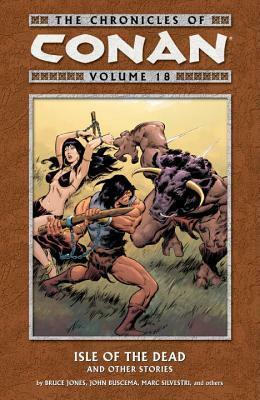 The Chronicles of Conan, Volume 18: Isle of the Dead and Other Stories by Alfredo Alcalá, Marc Silvestri, Steven Grant, Ernie Chan, Val Mayerik, John Buscema, Bruce Jones