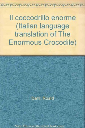 Il coccodrillo enorme by Riccardo Cravero, Roald Dahl