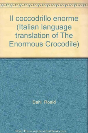 Il coccodrillo enorme by Roald Dahl, Riccardo Cravero