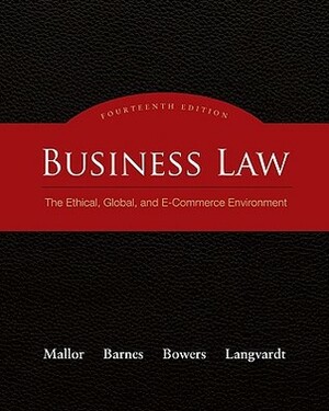 Business Law: The Ethical, Global, and E-Commerce Environment by Jane P. Mallor, Arlen W. Langvardt, A. James Barnes