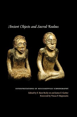 Ancient Objects and Sacred Realms: Interpretations of Mississippian Iconography by 