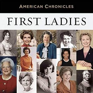 NPR American Chronicles: First Ladies Lib/E by National Public Radio, National Public Radio