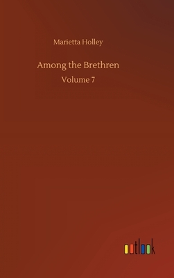 Among the Brethren: Volume 7 by Marietta Holley