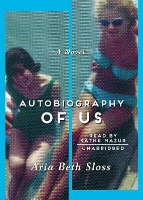 Autobiography of Us by Aria Beth Sloss