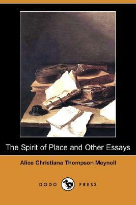 The Spirit of Place and Other Essays (Dodo Press) by Alice Christiana Thompson Meynell