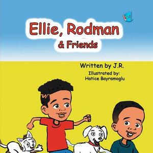 Ellie, Rodman & Friends by J. R.