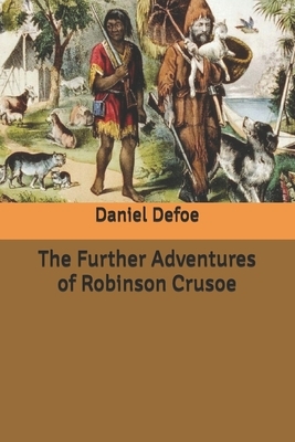 The Further Adventures of Robinson Crusoe by Daniel Defoe