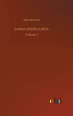 Letters of John Calvin by Jules Bonnet