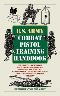 U.S. Army Combat Pistol Training Handbook by Department of the Army