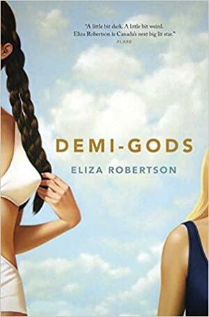 Demi-Gods: A Novel by Eliza Robertson