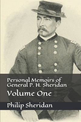 Personal Memoirs of General P. H. Sheridan: Volume One by Philip Henry Sheridan