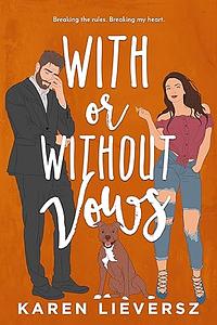 With or Without Vows by Karen Lieversz