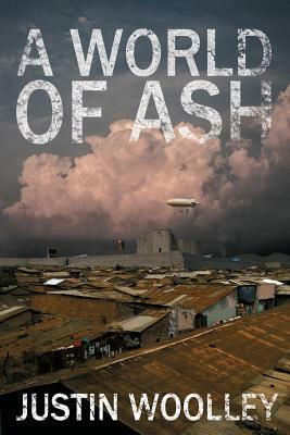 A World of Ash by Justin Woolley