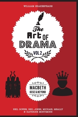 The Art of Drama, Volume 2: Macbeth by Michael Meally, Neil Jones, Kathrine Mortimore