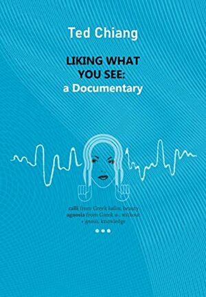 Liking What You See: A Documentary subter by Ted Chiang