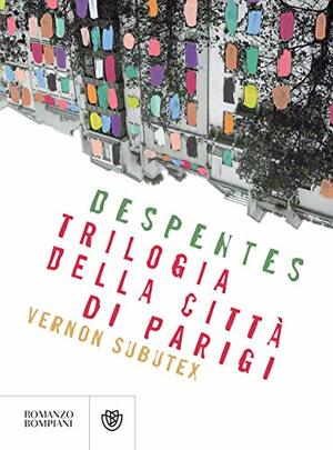 Trilogia della città di Parigi: Vernon Subutex by Virginie Despentes