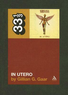 In Utero by Gillian G. Gaar