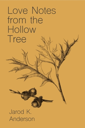Love Notes From The Hollow Tree by Jarod K. Anderson