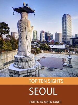 Top Ten Sights: Seoul by Mark Jones