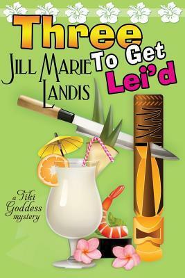 Three to Get Lei'd by Jill Marie Landis