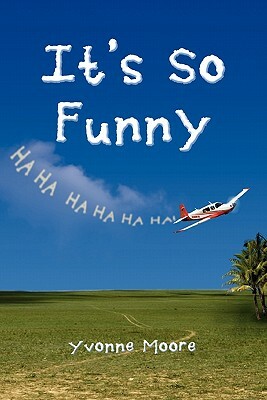 It's So Funny by Yvonne Moore