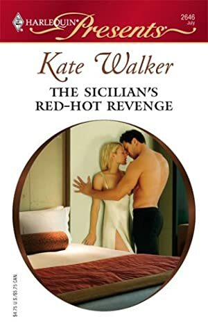 The Sicilian's Red-Hot Revenge by Kate Walker