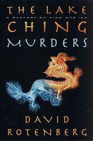 The Lake Ching Murders: A Mystery of Fire and Ice by David Rotenberg