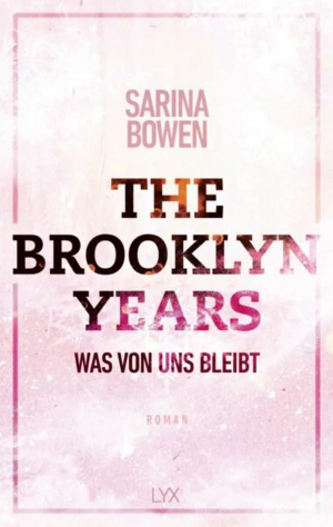The Brooklyn Years - Was von uns bleibt by Sarina Bowen