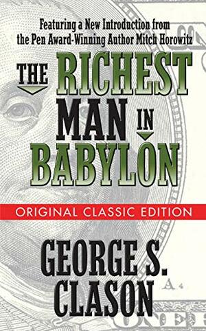 The Richest Man in Babylon (Original Classic Edition) by George S. Clason