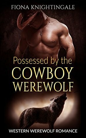 Possessed by the Cowboy Werewolf by Fiona Knightingale