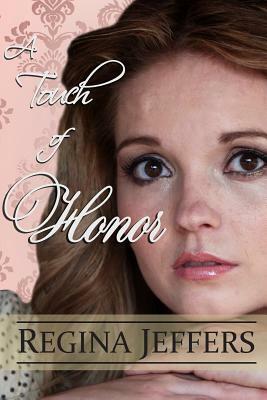 A Touch of Honor: Book 7 of the Realm Series by Regina Jeffers