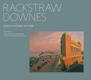 Rackstraw Downes: Onsite Painting, 1972-2008 by Klaus Ottmann