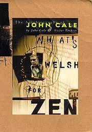 What's Welsh for Zen: The Autobiography of John Cale by John Cale