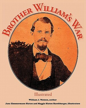 Brother William's War: Illustrated by William J. Watson