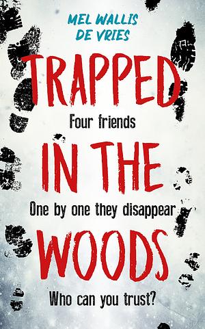 Trapped in the woods by Mel Wallis de Vries