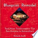 Blueprint Remodel: Tract Home Transformations that Turn Everyday to Extraordinary by Michelle Kodis