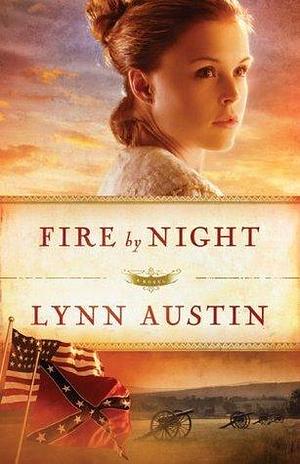 Fire by Night: by Lynn Austin, Lynn Austin