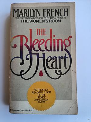 The bleeding heart: a novel by Marilyn French