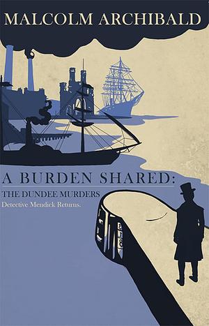 A Burden Shared by Malcolm Archibald