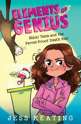 Nikki Tesla and the Ferret-Proof Death Ray (Elements of Genius #1), Volume 1 by Jess Keating, Lissy Marlin
